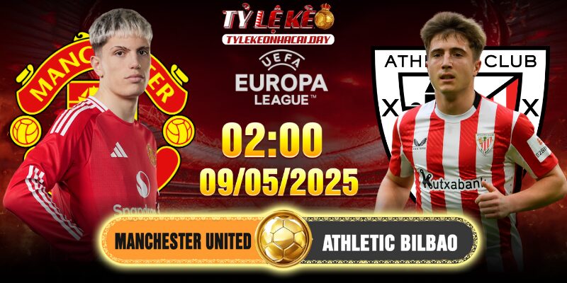 Soi kèo Manchester United vs Athletic Bilbao 02h00, 09/05/2025 Europa League 1 Manchester United vs Athletic Bilbao