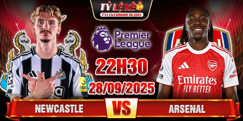 Soi Kèo Newcastle Vs Arsenal 22h30 28/9 - Ngoại Hạng Anh 1 Newcastle Vs Arsenal
