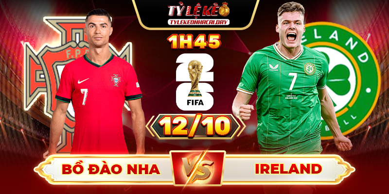 Soi Kèo Bồ Đào Nha Vs Ireland 1h45 12/10 - Bảng F Vòng Loại World Cup 2026 1 Bồ Đào Nha vs Ireland