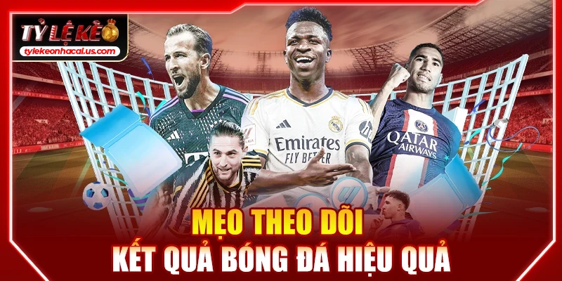 KQBD Kết Quả Bóng Đá Hôm Nay | Tỷ Số & Tỷ Lệ Kèo Nhà Cái 100 Mẹo theo dõi kết quả bóng đá hiệu quả